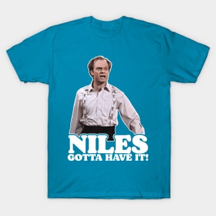 NILES GOTTA HAVE IT! T-Shirt